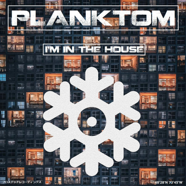 Planktom - I'm In The House / Frosted Recordings