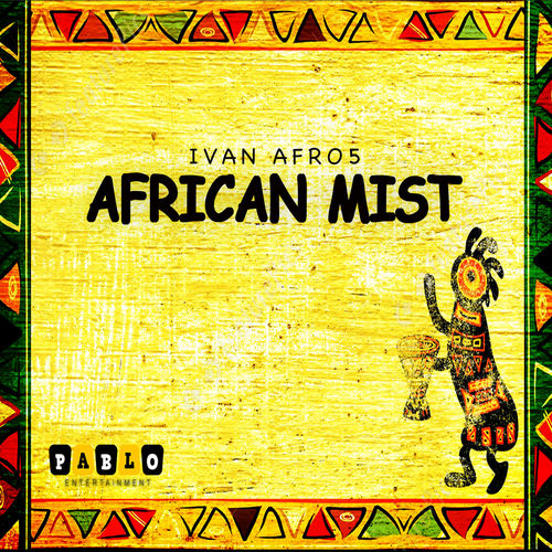 Ivan Afro5 - African Mist / Pablo Entertainment