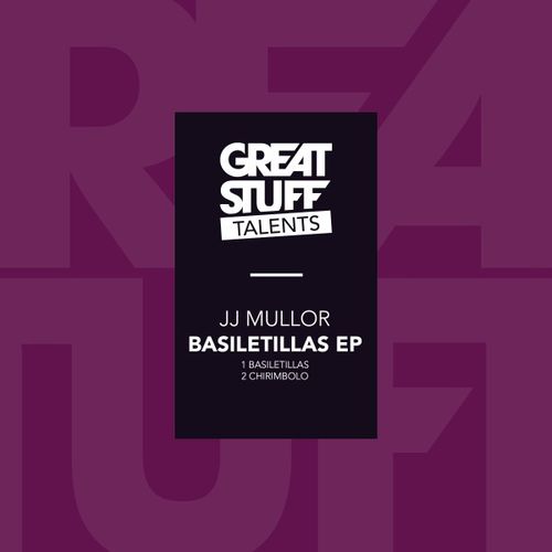 JJ Mullor - Basiletillas EP / Great Stuff Talents