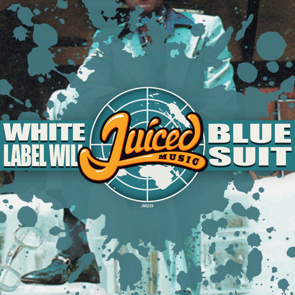 White Label Will - Blue Suit / Juiced Music