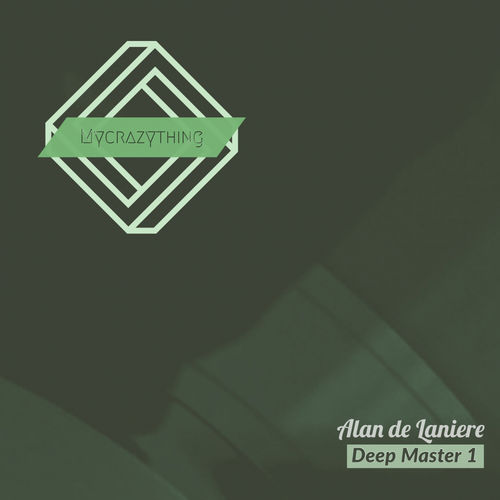 Alan De Laniere - Deep Master 1 / Mycrazything Records