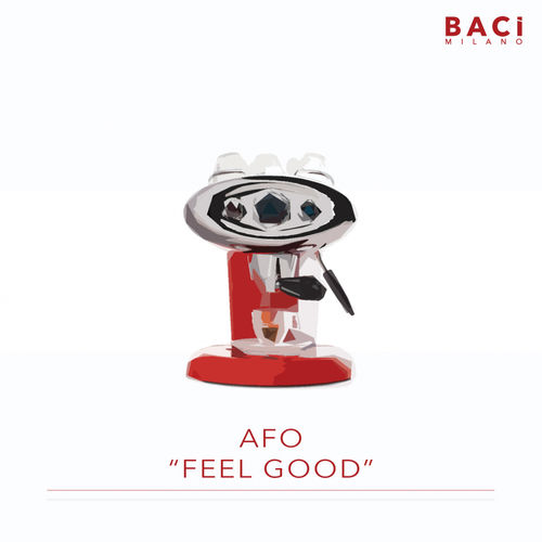 Afo - Feel Good / Baci Milano