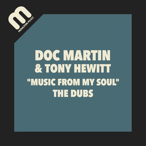 Doc Martin & Tony Hewitt - Music From My Soul: The Dubs / Moulton Music