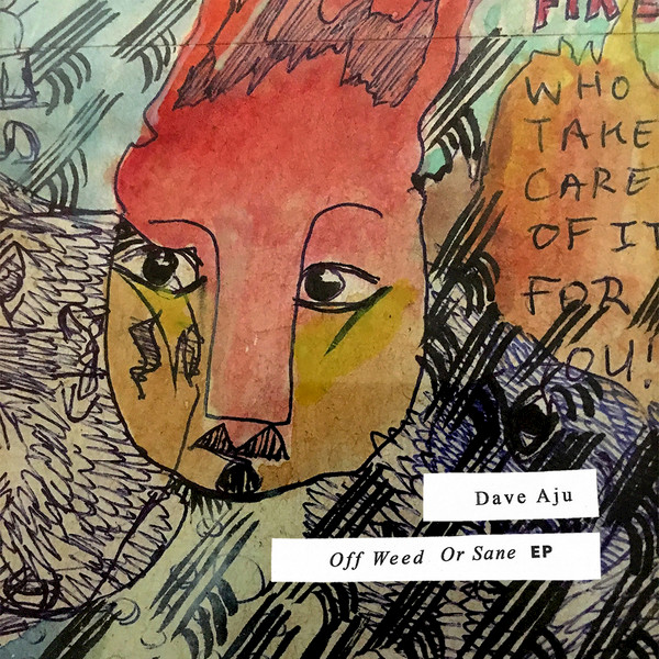Dave Aju - Off Weed or Sane EP / Accidental Jnr
