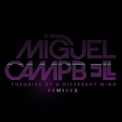 Miguel Campbell - Theories Of A Different Mind Remixes / Outcross Records