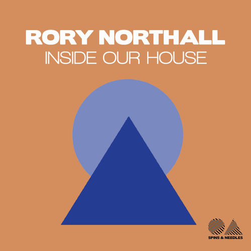 Rory Northall - Inside Our House / Spins & Needles