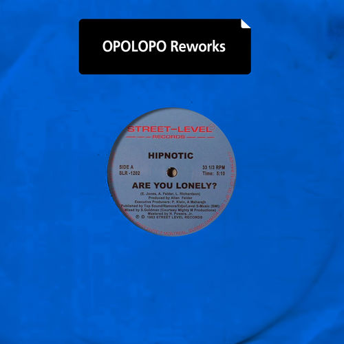 Hipnotic - Are You Lonely? (Opolopo Reworks) / Street-Level Records - EMG