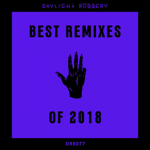 VA - Best Of The Remixes 2018 / Daylight Robbery Records