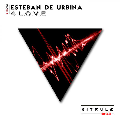 Esteban de Urbina - 4 L.O.V.E / Bit Rule Records