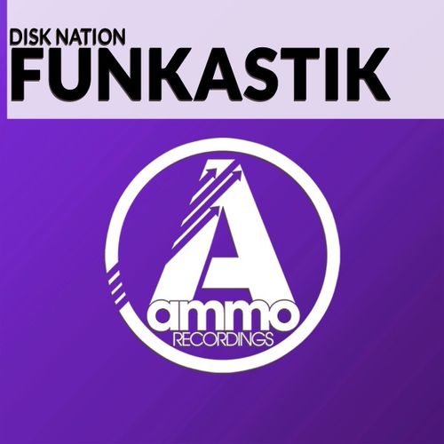 Disk nation - Funkastik / Ammo Recordings