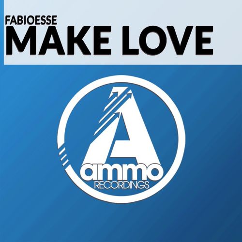 FabioEsse - Make Love / Ammo Recordings
