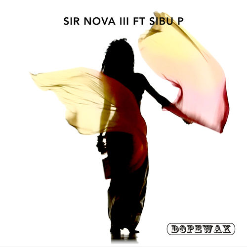 Sir Nova III ft Sibu P - Don't Act All Fresh on Me / Dopewax