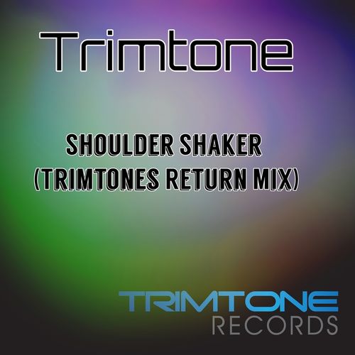Trimtone - Shoulder Shaker (Trimtone's Return Mix) / Trimtone Records