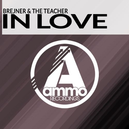 Brejner & The Teacher - In Love / Ammo Recordings