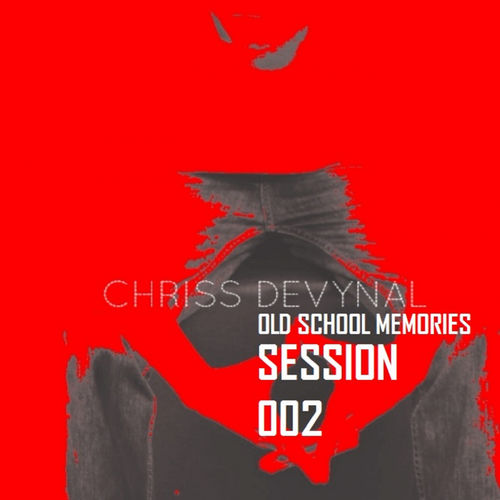 Chriss DeVynal - Old School Memories Session 002 / Fourth Avenue House