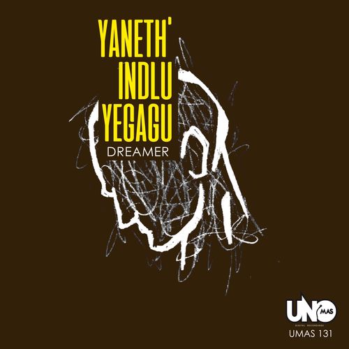 Dreamer - Yaneth' Indlu Yegagu / Uno Mas digital recordings