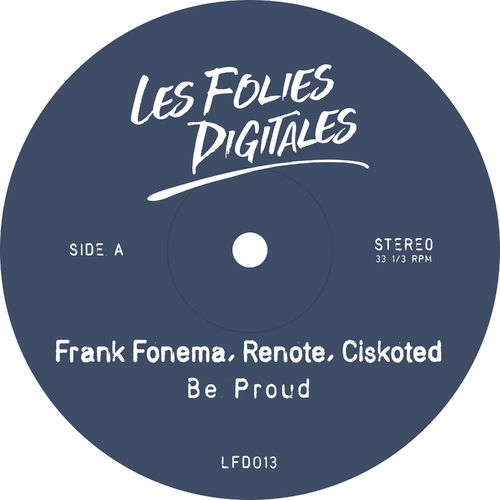 Frank Fonema, Renote & Ciskoted - Be Proud / Les Folies Digitales