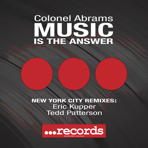 Colonel Abrams - Music Is The Answer - New York City Remixes / dot dot dot Records