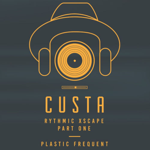 Custa - Rhythmic Xscape - Part one / Plastic Frequent