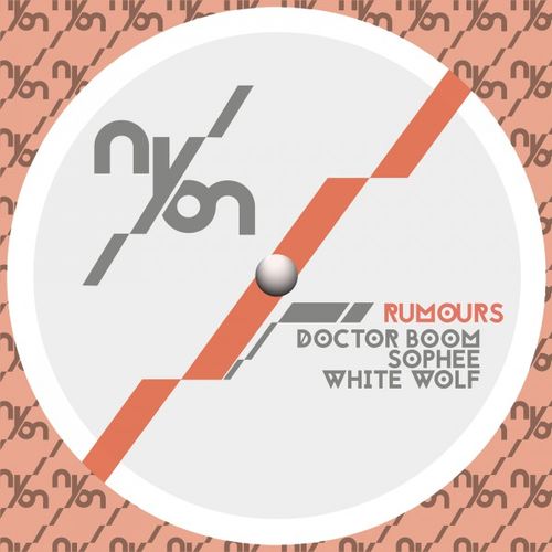 Doctor Boom, Sophee & White Wolf - Rumours / NYON Records