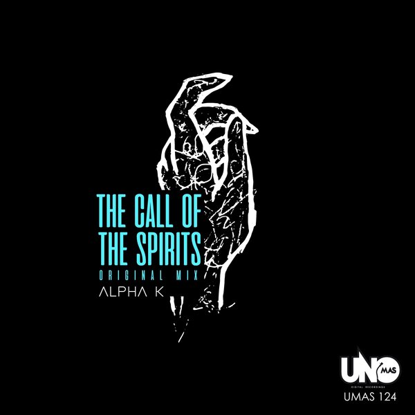 Alpha K - The Call of the Spirits / Uno Mas Digital Recordings