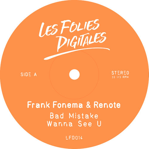 Frank Fonema & Renote - Bad Mistake, Wanna See U / Les Folies Digitales