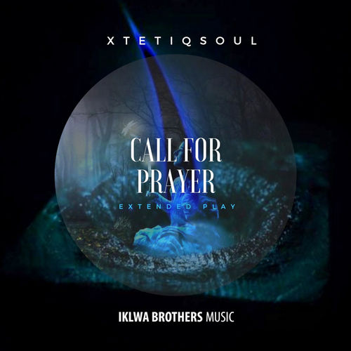 XtetiQsoul - Call For Prayer / Iklwa Brothers Music