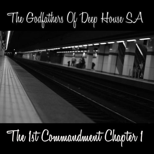 The Godfathers Of Deep House SA - The 1st Commandment Chapter 1 / The Godfada Recording Label (Pty) Ltd