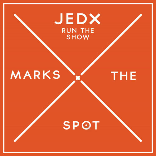 JedX - Run The Show / Music Marks The Spot