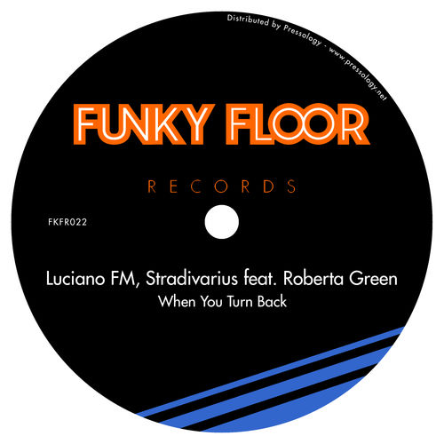 Luciano FM, Stradivarius - When You Turn Back / Funky Floor Records
