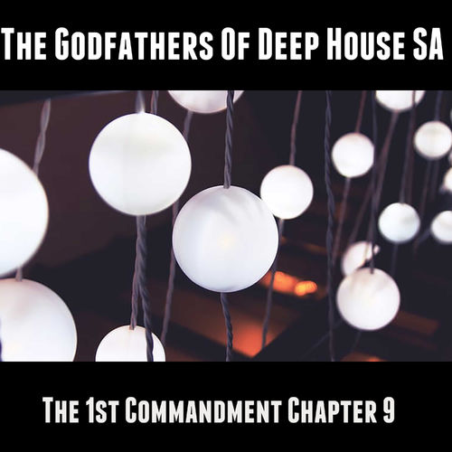 The Godfathers Of Deep House SA - The 1st Commandment Chapter 9 / The Godfada Recording Label (Pty) Ltd