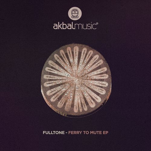 Fulltone - Ferry To Mute EP / Akbal Music