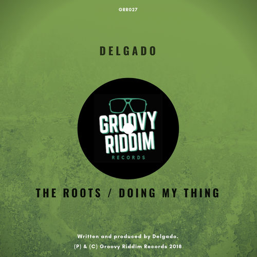 Delgado - The Roots / Doing My Thing / Groovy Riddim Records