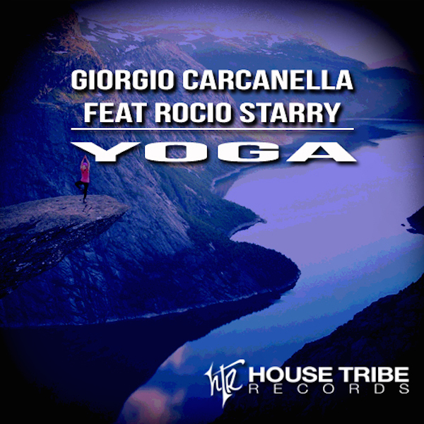 Giorgio Carcanella & Rocio Starry - YOGA / House Tribe Records
