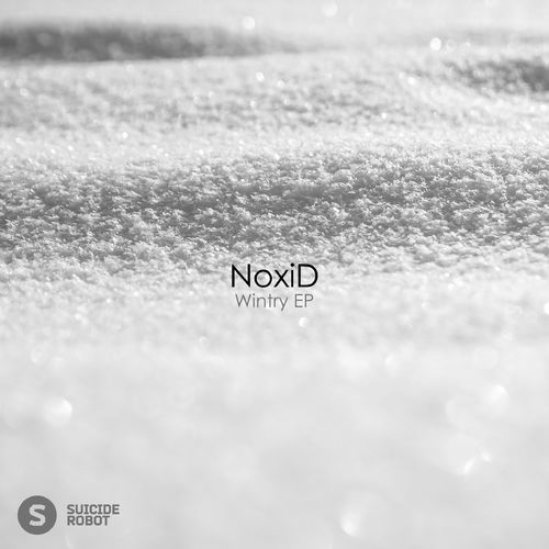 NoxiD - Wintry EP / Suicide Robot