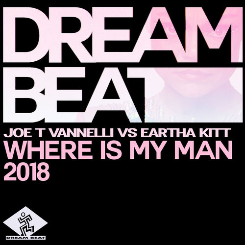 Joe T Vannelli - Where Is My Man 2018 / Dream Beat Rec.
