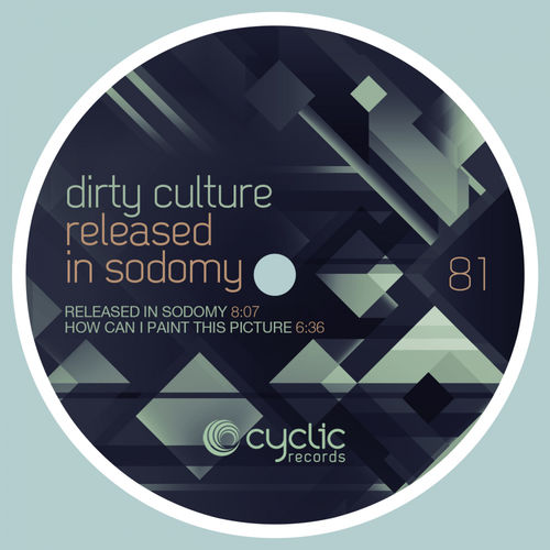 Dirty Culture - Released In Sodomy / Cyclic