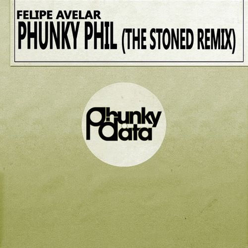 Felipe Avelar - Phunky Phil (The Stoned Remix) / Phunky Data