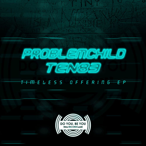 Problem Child Ten83 - Timeless Offering EP / Do You Be You Records
