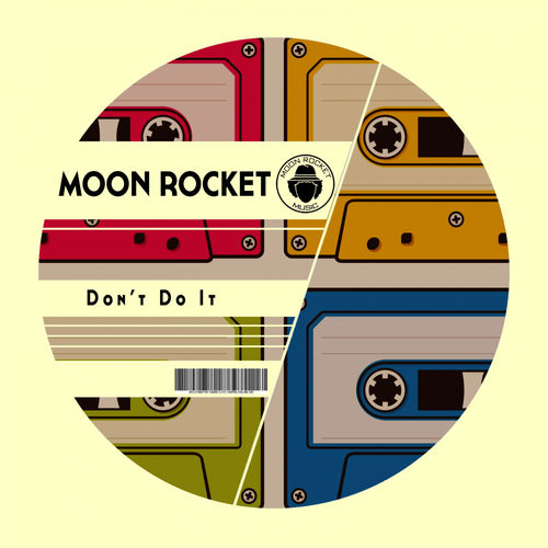 Moon Rocket - Don't Do It / Moon Rocket Music
