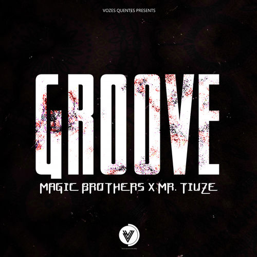Magic Brothers X Mr. Tiuze - Groove / Vozes Quentes