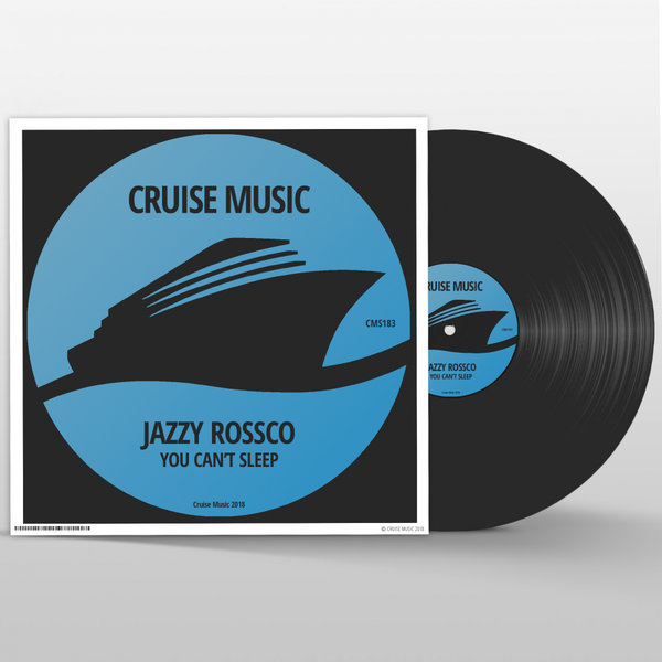 Jazzy Rossco - You Can't Sleep / Cruise Music