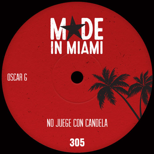 Oscar G - No Juege Con Candela / Made In Miami