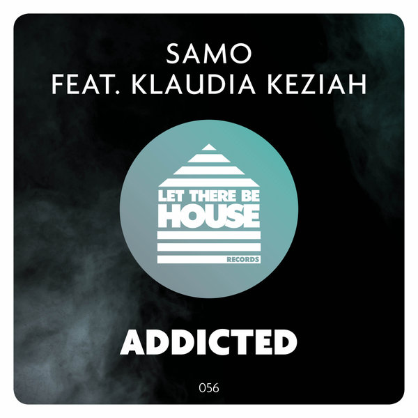 SAMO feat.Klaudia Keziah - Addicted / Let There Be House Records