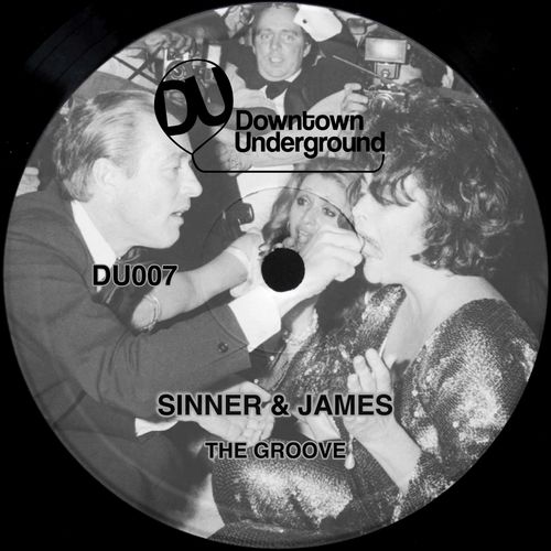 Sinner & James - The Groove / Downtown Underground