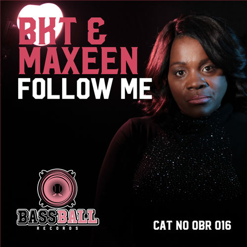 BKT & Maxeen - Follow Me / Bassball Records
