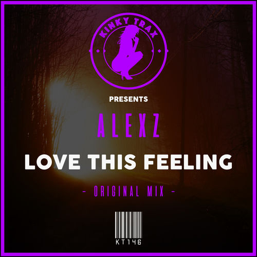 AlexZ - Love This Feeling / Kinky Trax