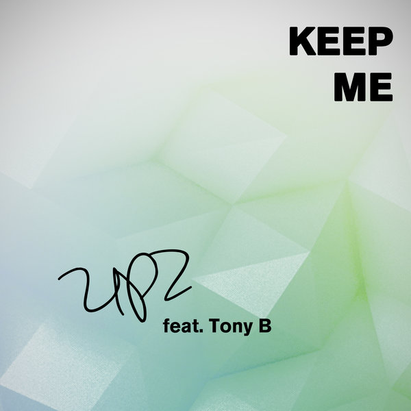 UPZ feat.Tony B - Keep Me / soWHAT
