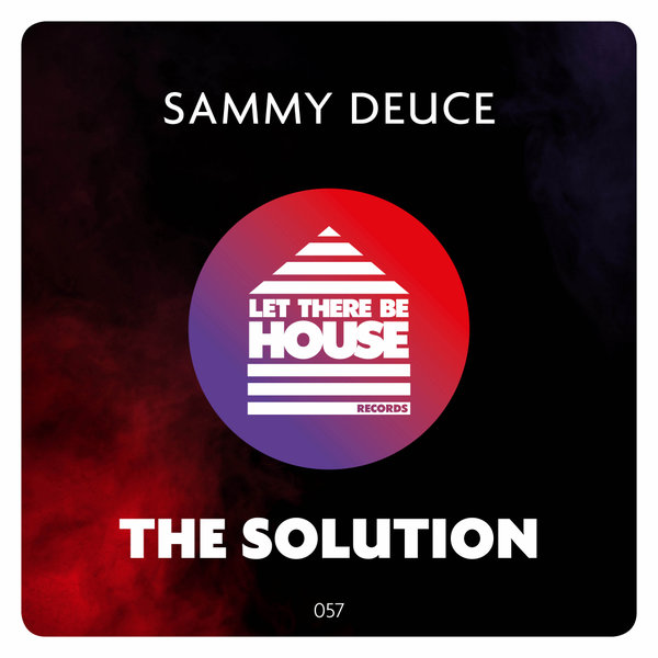 Sammy Deuce - The Solution / Let There Be House Records