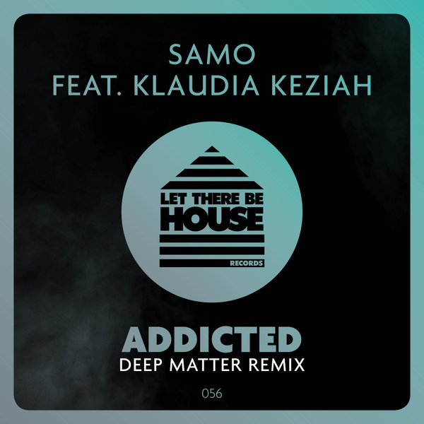 SAMO feat. Klaudia Keziah - Addicted / Let There Be House Records
